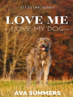 cover image of Love Me, Love My Dog